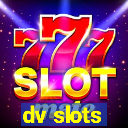 dv slots